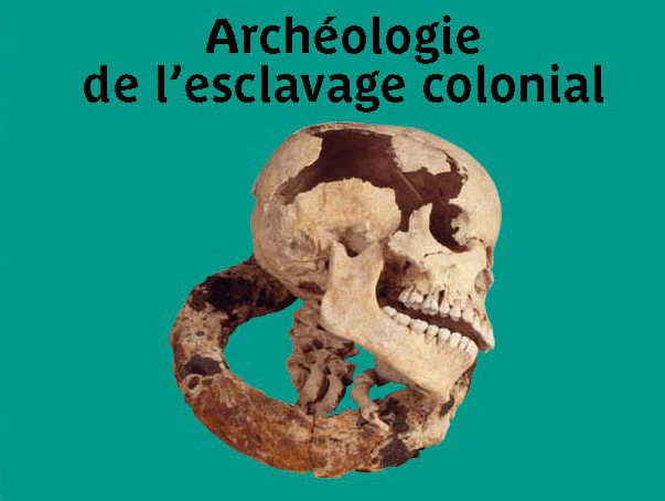 [Colloque] Archéologie d l'esclavage colonial